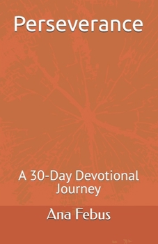 Paperback Perseverance: A 30-Day Devotional Journey Book