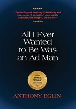 Hardcover All I Ever Wanted to Be Was An Ad Man Book
