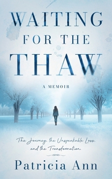 Paperback Waiting for the Thaw: The Journey, the Unspeakable Loss, and the Transformation Book