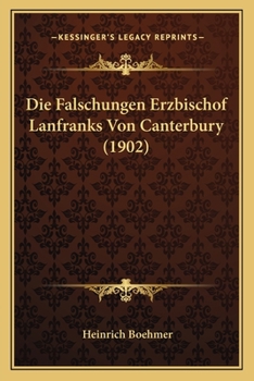 Paperback Die Falschungen Erzbischof Lanfranks Von Canterbury (1902) [German] Book