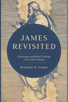Paperback James Revisited: Christology and Biblical Theology in the Letter of James Book