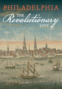 Paperback Philadelphia, the Revolutionary City Book