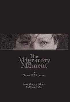 Hardcover The Migratory Moment: Everything, anything - Nothing at all... Book