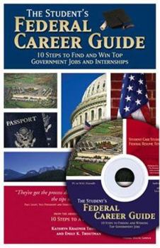 Paperback The Student's Federal Career Guide: 10 Steps to Find and Win Top Government Jobs and Internships [With CDROM] Book