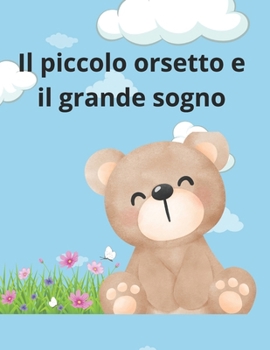 Paperback Il piccolo orsetto e il grande sogno [Italian] Book