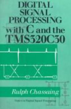 Hardcover Digital Signal Processing with C and the Tms320c30 Book