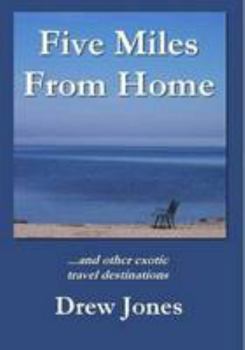 Paperback Five Miles from Home and Other Exotic Travel Destinations Book