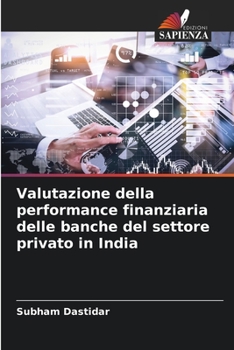 Paperback Valutazione della performance finanziaria delle banche del settore privato in India [Italian] Book