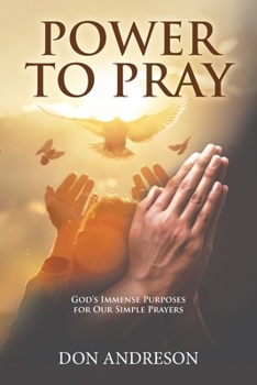 Paperback Power To Pray: God's Immense Purposes for Our Simple Prayers Book