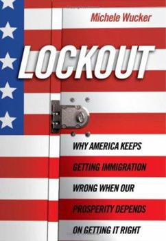 Hardcover Lock Out: Why America Keeps Getting Immigration Wrong When Our Prosperity Depends on It Book