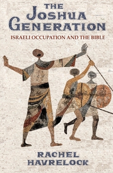 Paperback The Joshua Generation: Israeli Occupation and the Bible Book