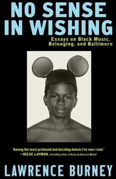 Paperback No Sense in Wishing: Essays on Black Music, Belonging, and Baltimore Book