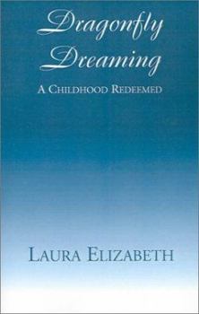 Paperback Dragonfly Dreaming: A Childhood Redeemed Book