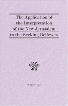 Paperback The Application of the Interpretation of the New Jerusalem to the Seeking Believers Book