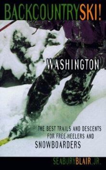 Paperback Backcountry Ski! Washington: The Best Trails and Descents for Free-Heelers and Snowboarders Book