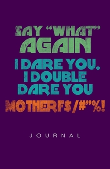 Paperback Say What Again. I Dare You Journal Book