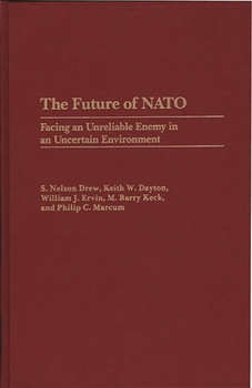 Hardcover The Future of NATO: Facing an Unreliable Enemy in an Uncertain Environment Book