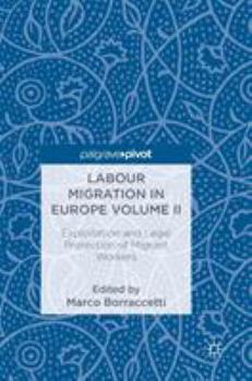Hardcover Labour Migration in Europe Volume II: Exploitation and Legal Protection of Migrant Workers Book