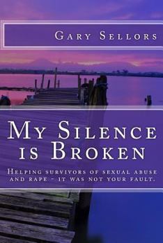Paperback My Silence is Broken: A workbook for helping survivors of Sexual Abuse and Rape Book