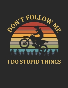 Paperback Don't Follow Me I Do Stupid Things: Vintage Retro Mtb Bike Bicycle Lovers Gift - College Ruled Notebook Journal Book
