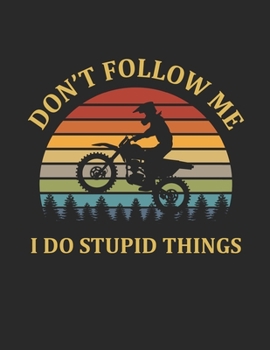 Don't Follow Me I Do Stupid Things: Vintage Retro Mtb Bike Bicycle Lovers Gift - College Ruled Notebook Journal