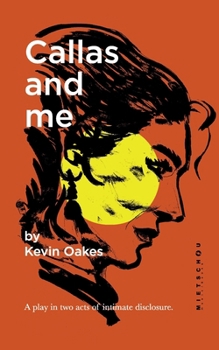 Paperback Callas and me: A play in two acts of intimate disclosure. Book