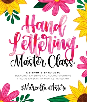 Paperback Hand Lettering Master Class: A Step-By-Step Guide to Blending, Layering and Adding Stunning Special Effects to Your Lettered Art Book