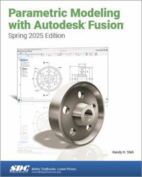 Paperback Parametric Modeling with Autodesk Fusion (Spring 2025 Edition) Book