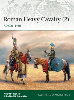 Paperback Roman Heavy Cavalry (2): Ad 500-1450 Book