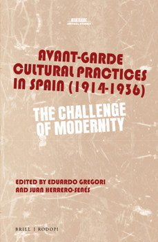 Hardcover Avant-Garde Cultural Practices in Spain (1914-1936): The Challenge of Modernity Book