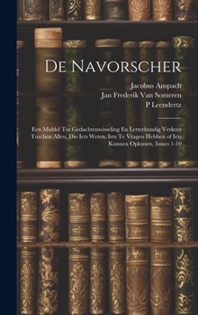 Hardcover De Navorscher: Een Middel Tot Gedachtenwisseling En Letterkundig Verkeer Tuschen Allen, Die Iets Weten, Iets Te Vragen Hebben of Iets [Dutch] Book