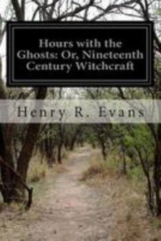 Paperback Hours with the Ghosts: Or, Nineteenth Century Witchcraft Book