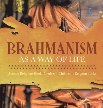 Hardcover Brahmanism as a Way of Life Ancient Religions Books Grade 6 Children's Religion Books Book