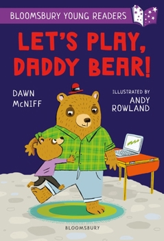 Paperback Let's Play, Daddy Bear! A Bloomsbury Young Reader: Purple Book Band (Bloomsbury Young Readers) Book