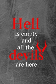 Hell Is Empty And All The Devils Are Here: Notebook Journal Composition Blank Lined Diary Notepad 120 Pages Paperback Grey Texture Hell