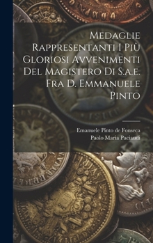 Hardcover Medaglie Rappresentanti I Più Gloriosi Avvenimenti Del Magistero Di S.a.e. Fra D. Emmanuele Pinto Book