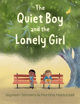 The Quiet Boy and the Lonely Girl: A story about connection, friendship and belonging