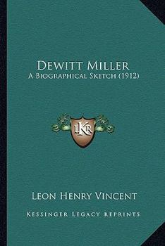 Paperback Dewitt Miller: A Biographical Sketch (1912) Book