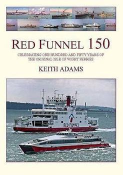 Hardcover Red Funnel 150: Celebrating 150 Years of the Southampton Isle of Wight and South of England Royal Mail Steam Packet Co Ltd. the Origin Book