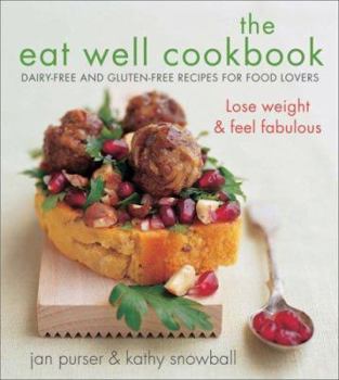 Paperback The Eat Well Cookbook: Dairy-Free and Gluten-Free Recipes for Food Lovers Book