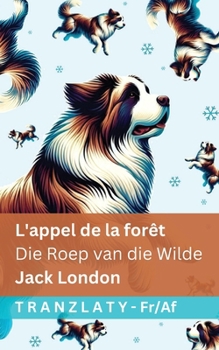 L'appel de la forêt / Die Roep van die Wilde: Tranzlaty Français Afrikaans (French Edition)