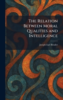 Hardcover The Relation Between Moral Qualities and Intelligence Book
