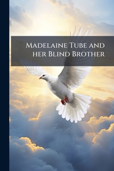 Paperback Madelaine Tube and her Blind Brother: A Christmas Story for Young People Book