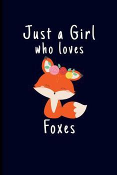 Paperback Just a Girl Who Loves Foxes: Fox Journal Notebook Book