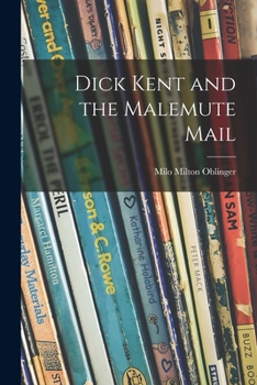 Paperback Dick Kent and the Malemute Mail Book