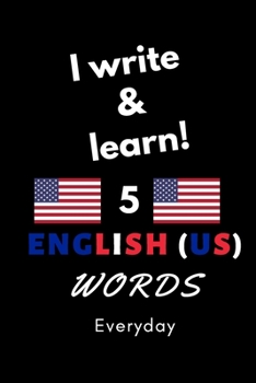 Paperback Notebook: I write and learn! 5 English (US) words everyday, 6" x 9". 130 pages Book