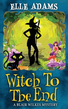Witch to the End - Book #15 of the Blair Wilkes Mystery