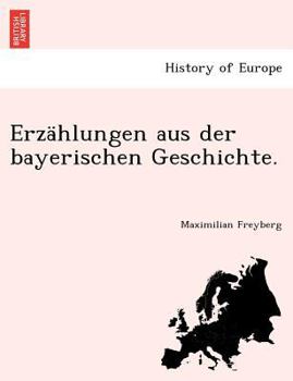 Paperback Erzahlungen Aus Der Bayerischen Geschichte. [German] Book