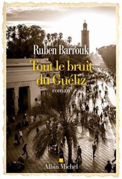 Paperback Tout le bruit du Guéliz: Prix Mottart 2025 de l'Académie française [French] Book