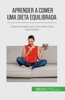 Paperback Aprender a comer uma dieta equilibrada: Passos simples para uma dieta mais equilibrada [Portuguese] Book